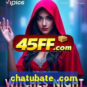 chatubate .com